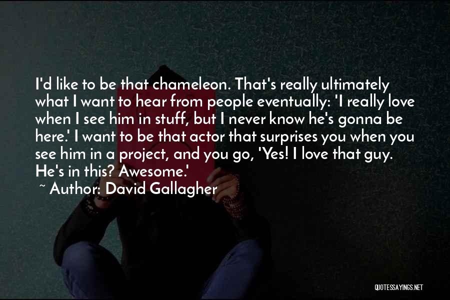 Surprises And Love Quotes By David Gallagher