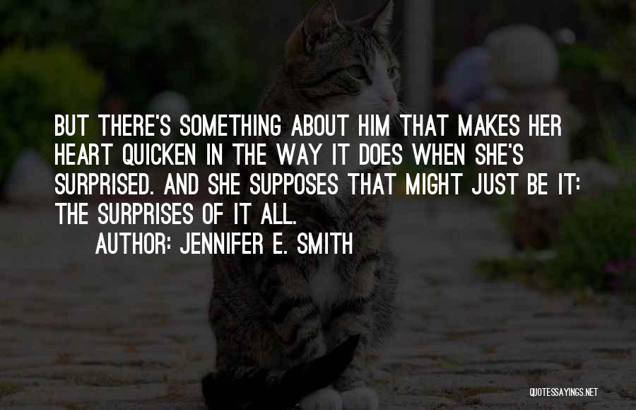 Surprises And Love Quotes By Jennifer E. Smith