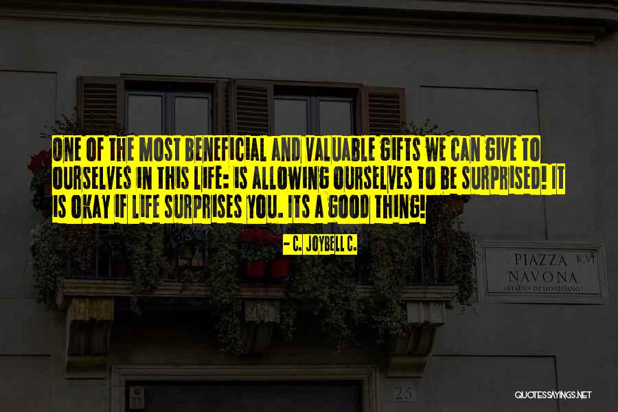 Surprises Of Life Quotes By C. JoyBell C. Surprises Of Life Quotes By C. JoyBell C.