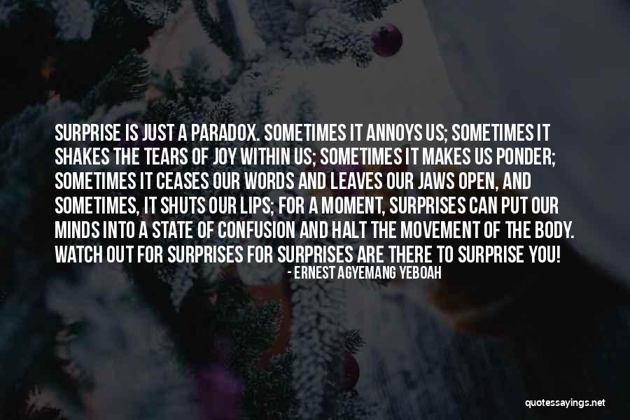 Surprises Of Life Quotes By Ernest Agyemang Yeboah Surprises Of Life Quotes By Ernest Agyemang Yeboah
