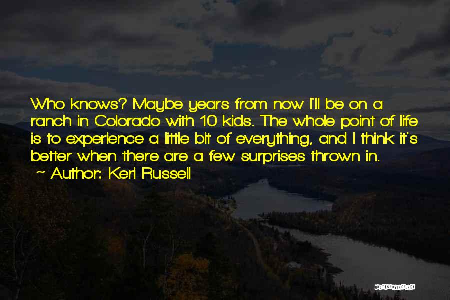 Surprises Of Life Quotes By Keri Russell