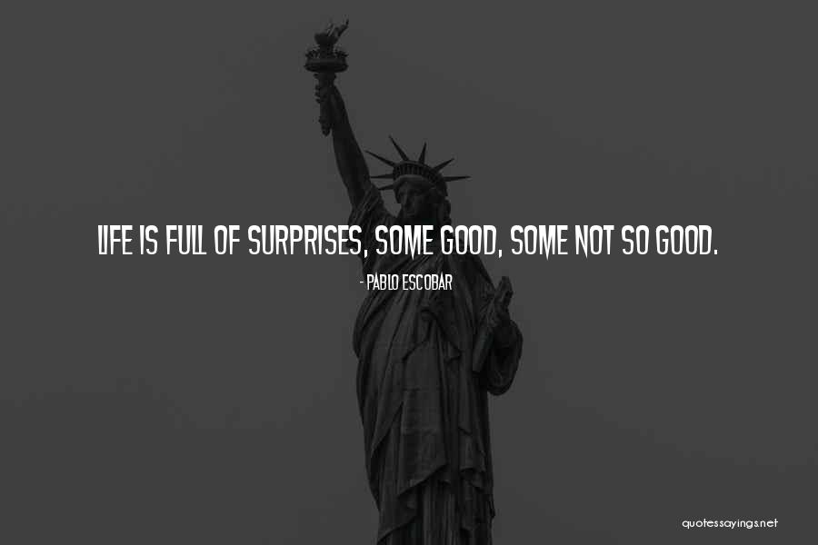 Surprises Of Life Quotes By Pablo Escobar Surprises Of Life Quotes By Pablo Escobar