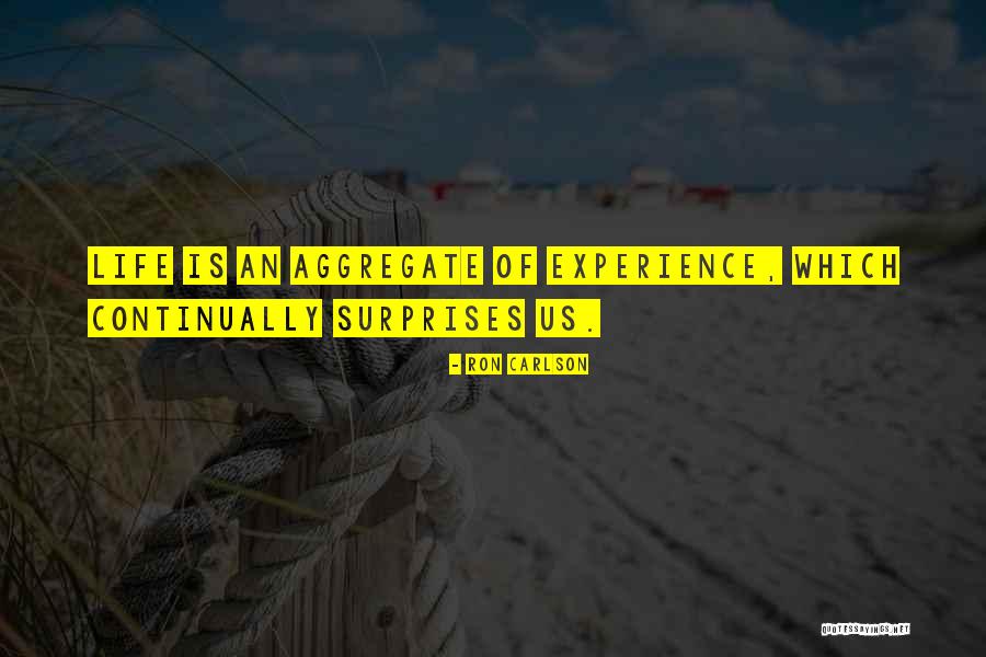 Surprises Of Life Quotes By Ron Carlson Surprises Of Life Quotes By Ron Carlson