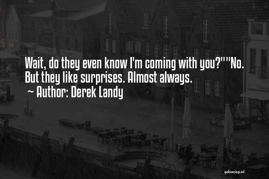 Surprises Quotes By Derek Landy