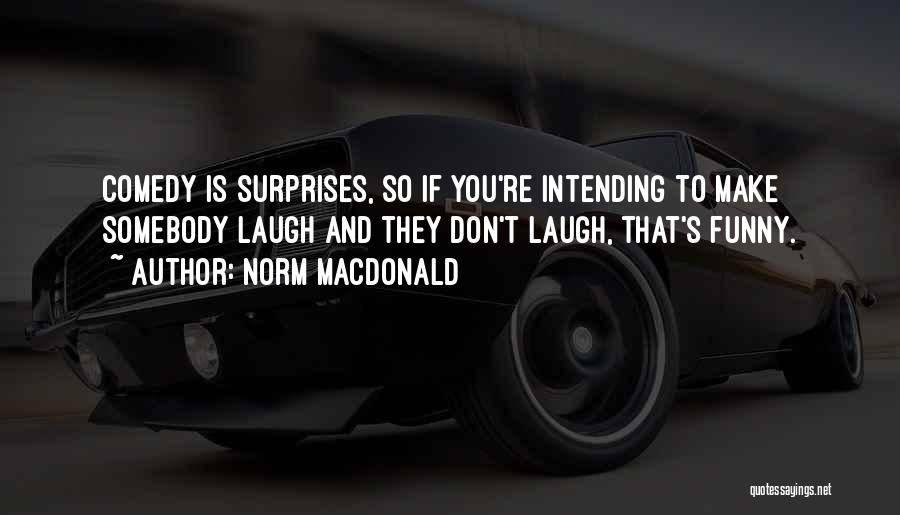 Surprises Quotes By Norm MacDonald