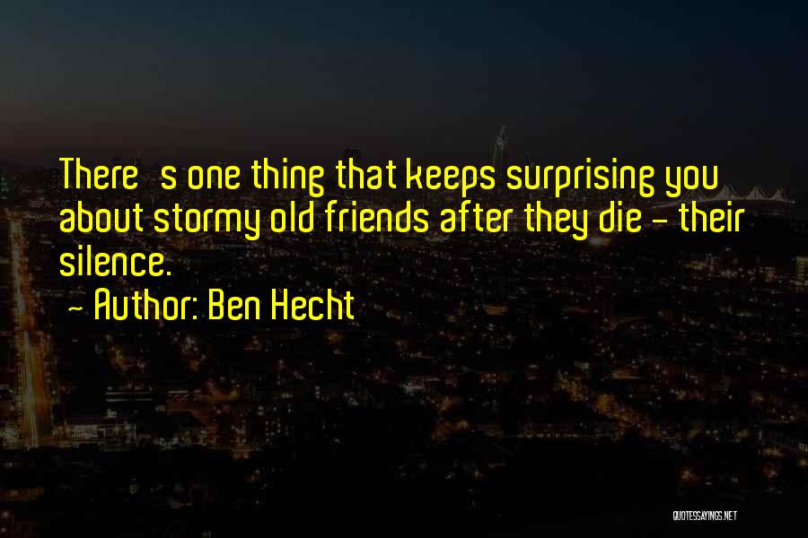 Surprising Friends Quotes By Ben Hecht
