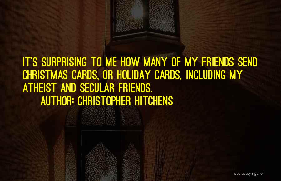 Surprising Friends Quotes By Christopher Hitchens