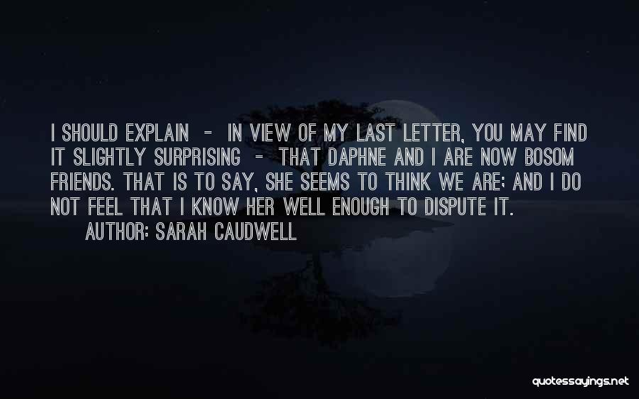 Surprising Friends Quotes By Sarah Caudwell