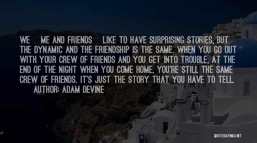 Surprising Friendship Quotes By Adam DeVine Surprising Friendship Quotes By Adam DeVine