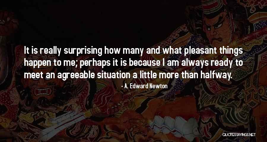 Surprising Me Quotes By A. Edward Newton