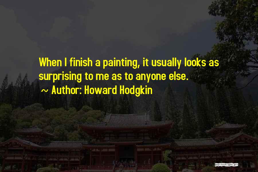 Surprising Me Quotes By Howard Hodgkin