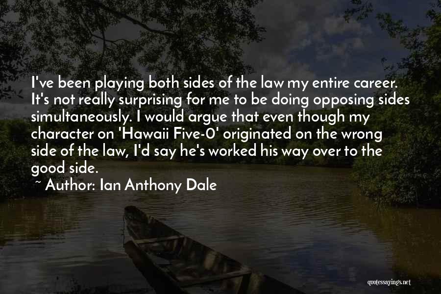 Surprising Me Quotes By Ian Anthony Dale