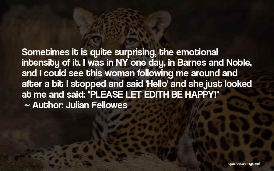 Surprising Me Quotes By Julian Fellowes