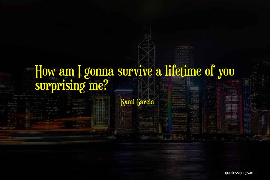 Surprising Me Quotes By Kami Garcia