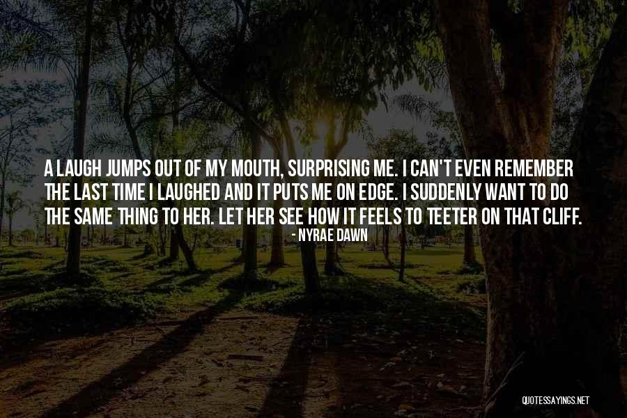 Surprising Me Quotes By Nyrae Dawn