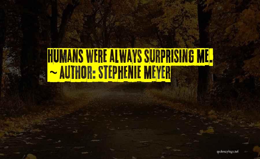 Surprising Me Quotes By Stephenie Meyer