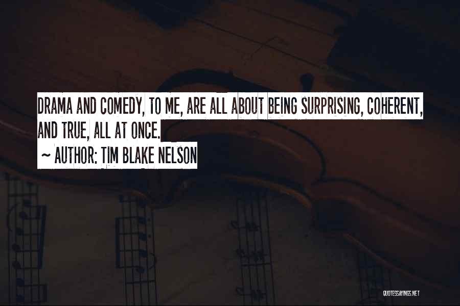 Surprising Me Quotes By Tim Blake Nelson