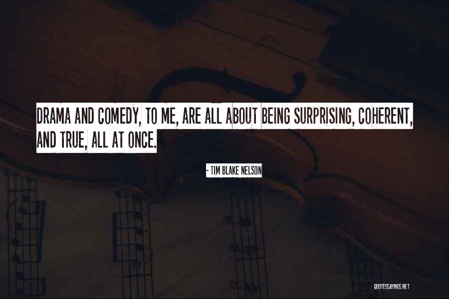 Surprising Me Quotes By Tim Blake Nelson