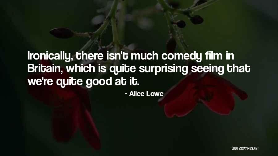 Surprising Quotes By Alice Lowe Surprising Quotes By Alice Lowe