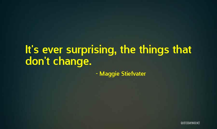 Surprising Things Quotes By Maggie Stiefvater Surprising Things Quotes By Maggie Stiefvater