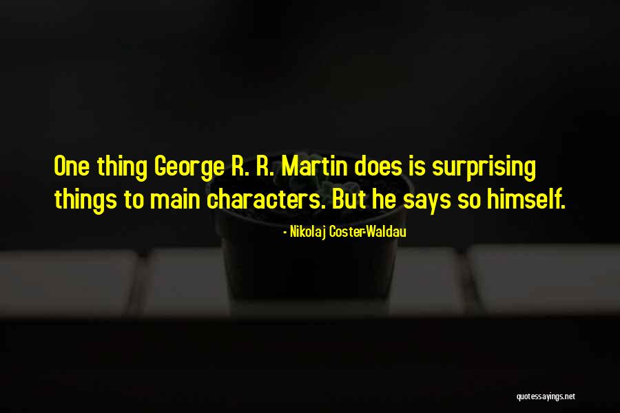Surprising Things Quotes By Nikolaj Coster-Waldau Surprising Things Quotes By Nikolaj Coster-Waldau