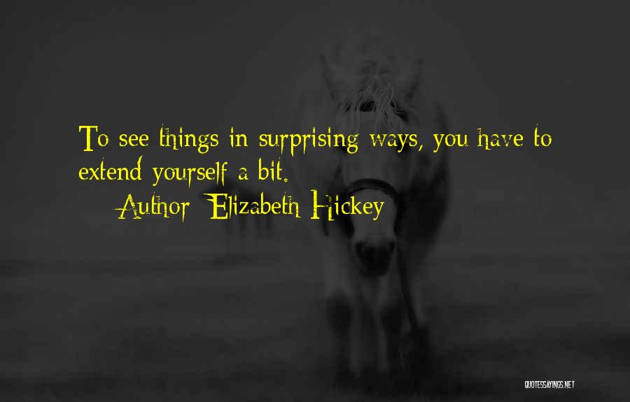 Surprising Yourself Quotes By Elizabeth Hickey