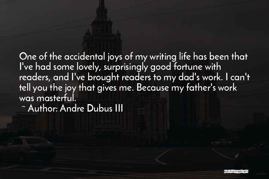 Surprisingly Good Quotes By Andre Dubus III
