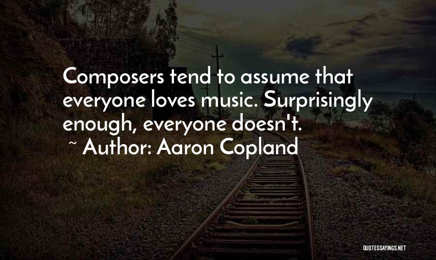 Surprisingly Love Quotes By Aaron Copland