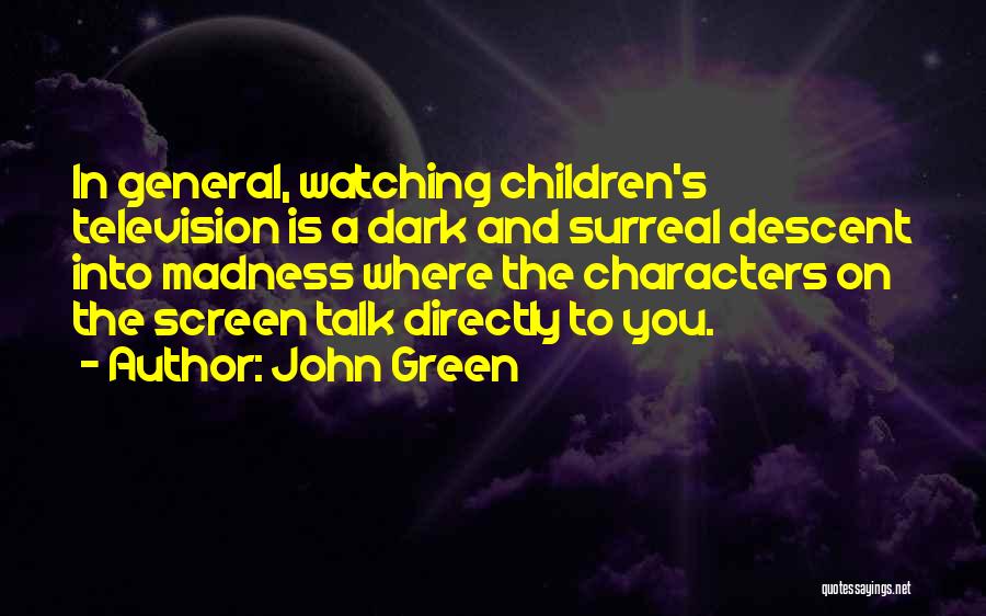 Surreal Dark Quotes By John Green