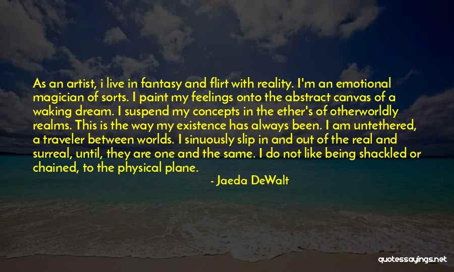 Surreal Dream Quotes By Jaeda DeWalt Surreal Dream Quotes By Jaeda DeWalt