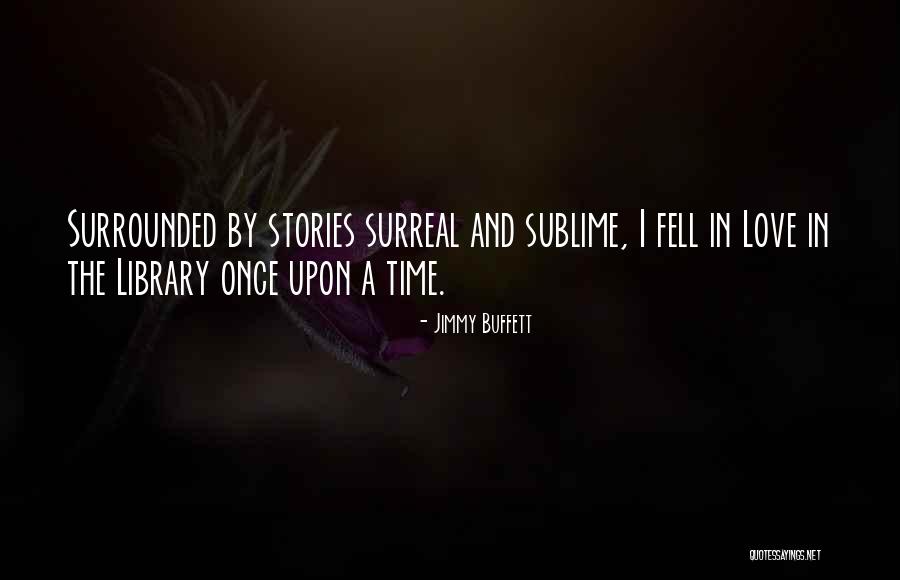 Surreal Love Quotes By Jimmy Buffett Surreal Love Quotes By Jimmy Buffett