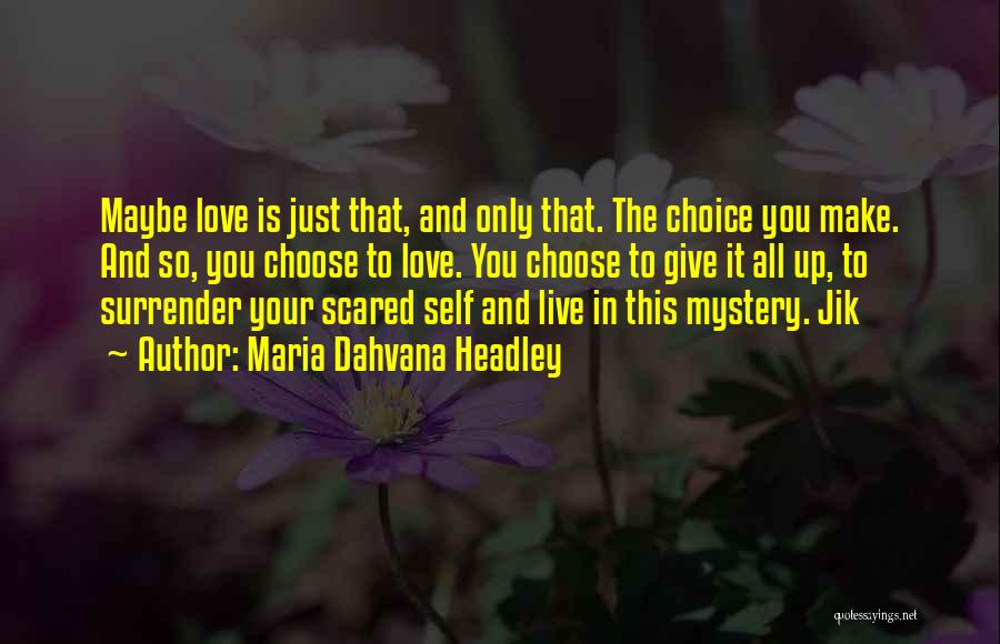 Surrender And Love Quotes By Maria Dahvana Headley