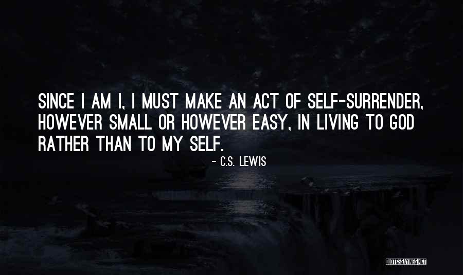 Surrender God Quotes By C.S. Lewis Surrender God Quotes By C.S. Lewis