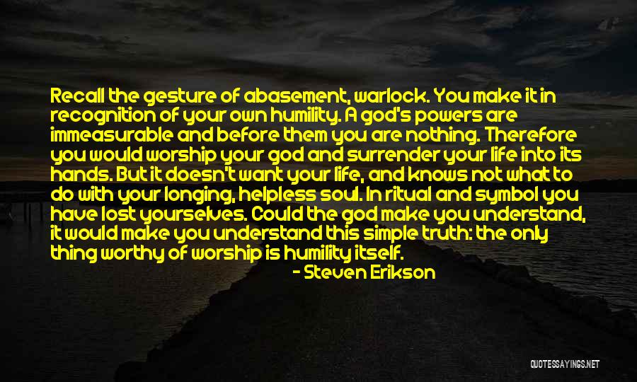 Surrender God Quotes By Steven Erikson Surrender God Quotes By Steven Erikson