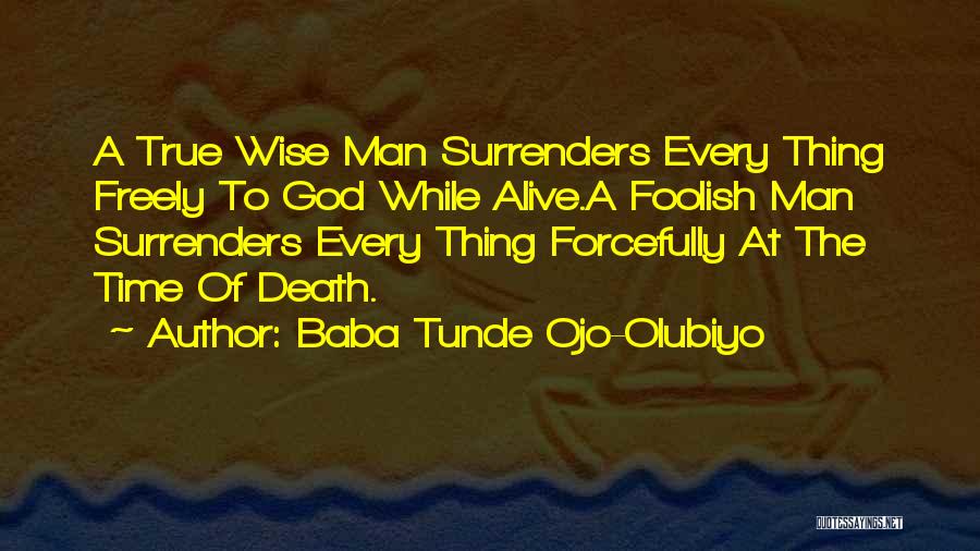 Surrender My Life To God Quotes By Baba Tunde Ojo-Olubiyo