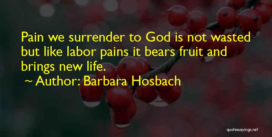 Surrender My Life To God Quotes By Barbara Hosbach