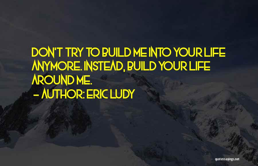 Surrender My Life To God Quotes By Eric Ludy