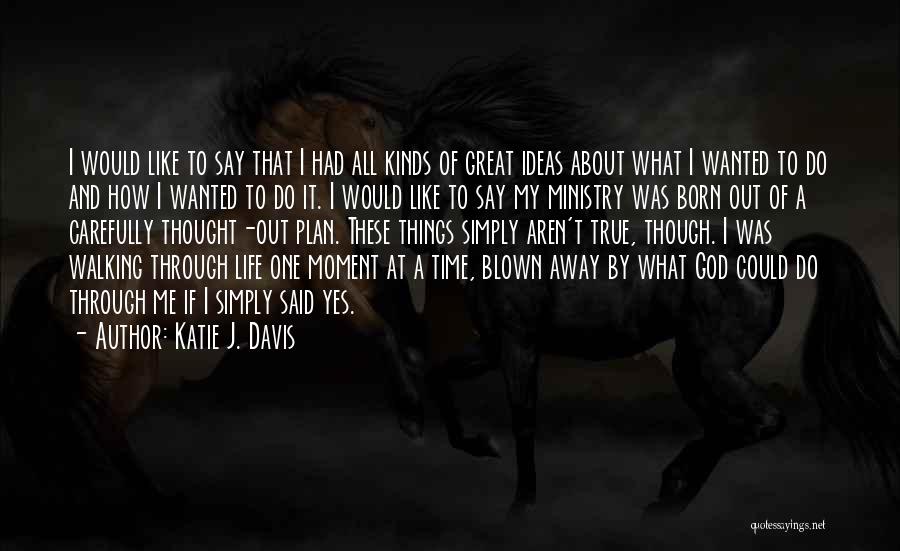 Surrender My Life To God Quotes By Katie J. Davis
