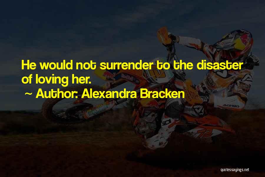 Surrender To Love Quotes By Alexandra Bracken Surrender To Love Quotes By Alexandra Bracken