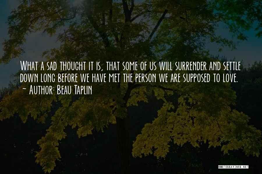 Surrender To Love Quotes By Beau Taplin