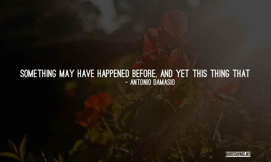 Surrender To Presence Quotes By Antonio Damasio Surrender To Presence Quotes By Antonio Damasio