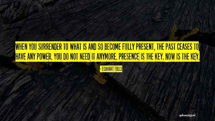 Surrender To Presence Quotes By Eckhart Tolle Surrender To Presence Quotes By Eckhart Tolle