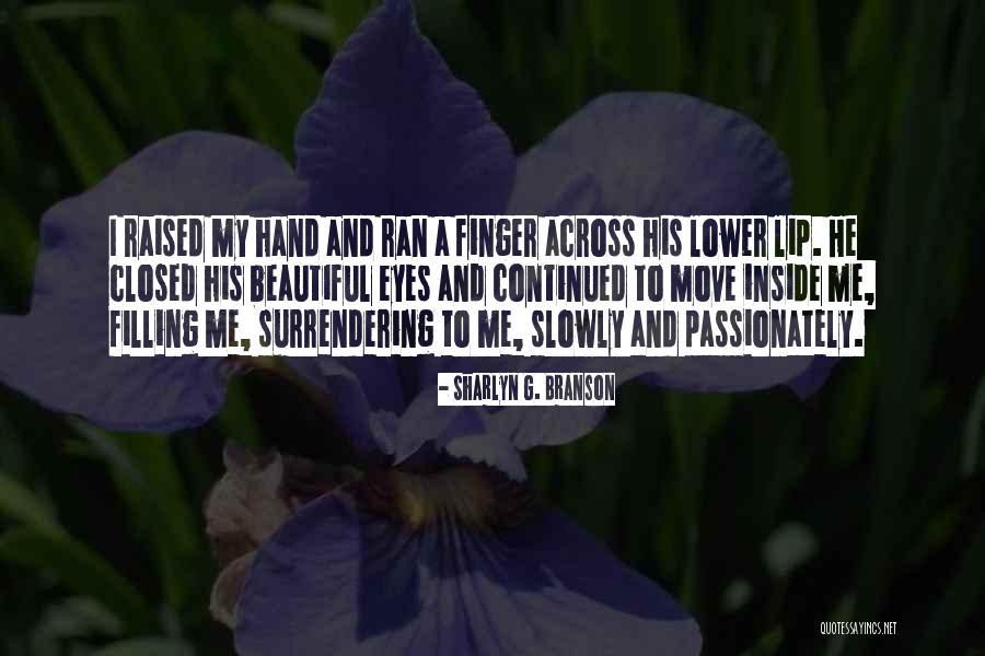 Surrendering Love Quotes By Sharlyn G. Branson Surrendering Love Quotes By Sharlyn G. Branson