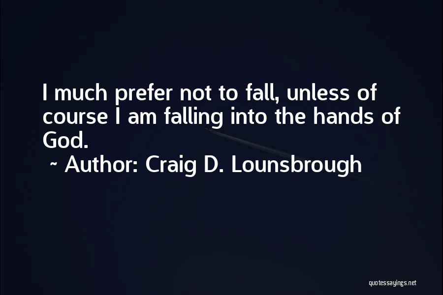 Surrendering To God Quotes By Craig D. Lounsbrough
