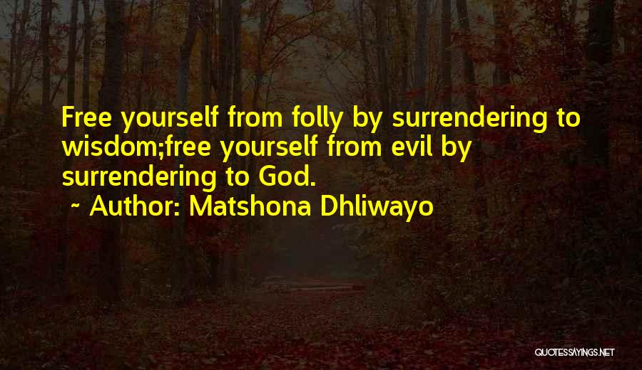 Surrendering To God Quotes By Matshona Dhliwayo