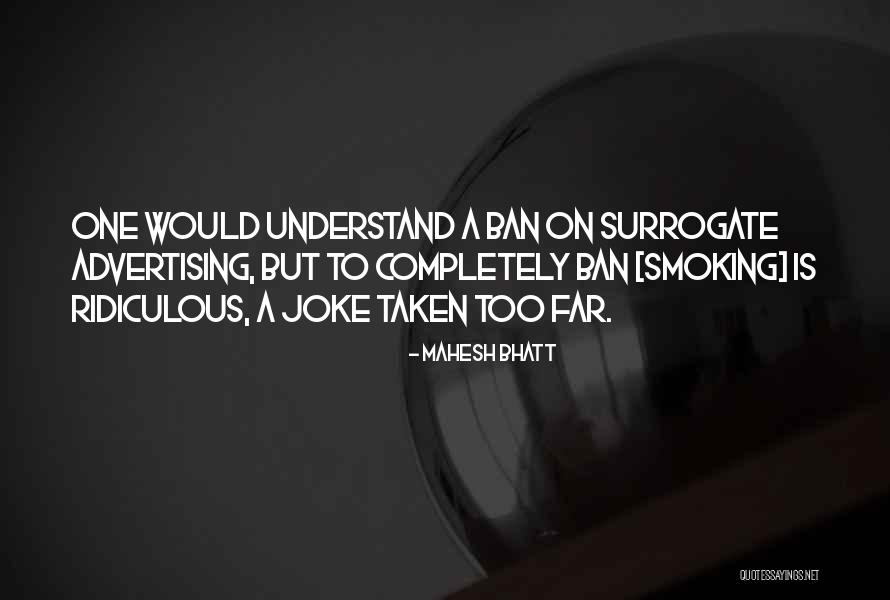 Surrogate Advertising Quotes By Mahesh Bhatt Surrogate Advertising Quotes By Mahesh Bhatt