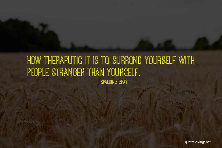 Surrond Quotes By Spalding Gray Surrond Quotes By Spalding Gray