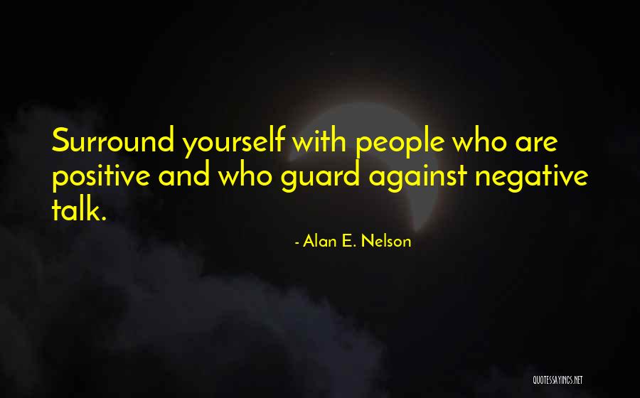 Surround Yourself Quotes By Alan E. Nelson