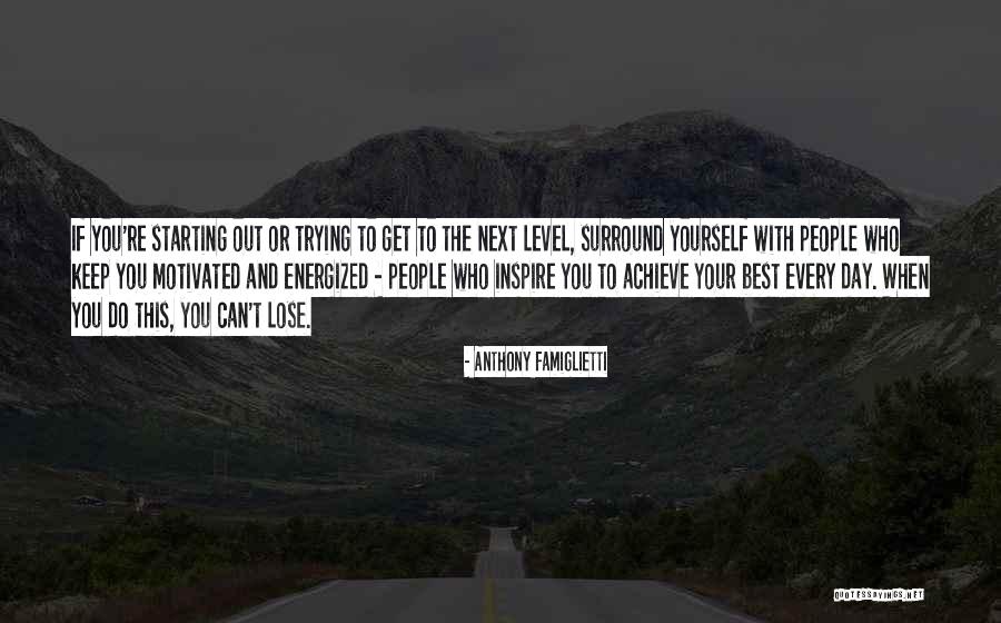 Surround Yourself Quotes By Anthony Famiglietti