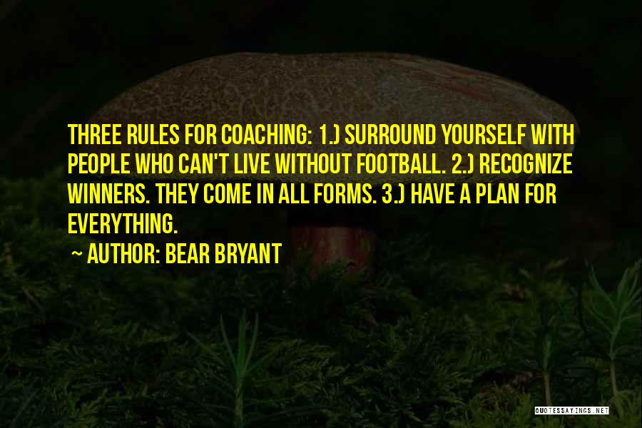 Surround Yourself Quotes By Bear Bryant